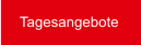 Tagesangebote