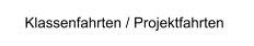 Klassenfahrten / Projektfahrten