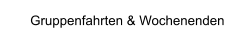 Gruppenfahrten & Wochenenden