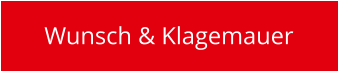 Wunsch & Klagemauer