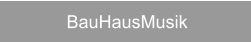 BauHausMusik
