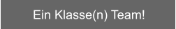 Ein Klasse(n) Team!