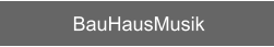 BauHausMusik