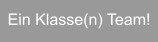 Ein Klasse(n) Team!