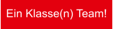 Ein Klasse(n) Team!