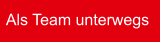 Als Team unterwegs