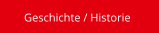 Geschichte / Historie